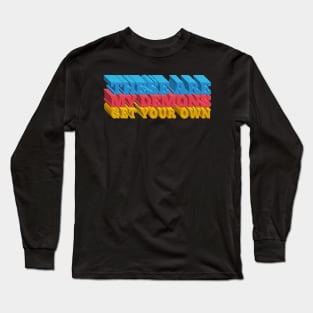 These Are My Demons Get Your Own - Typographic Statement Design Long Sleeve T-Shirt